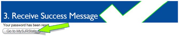 Password reset success message with Go to MySJRstate button